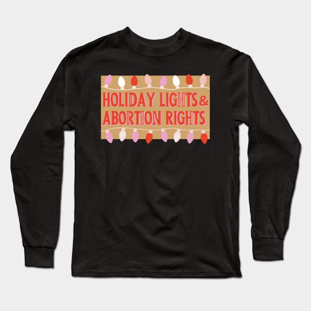 Holiday lights and abortion rights Long Sleeve T-Shirt by Dr.Bear